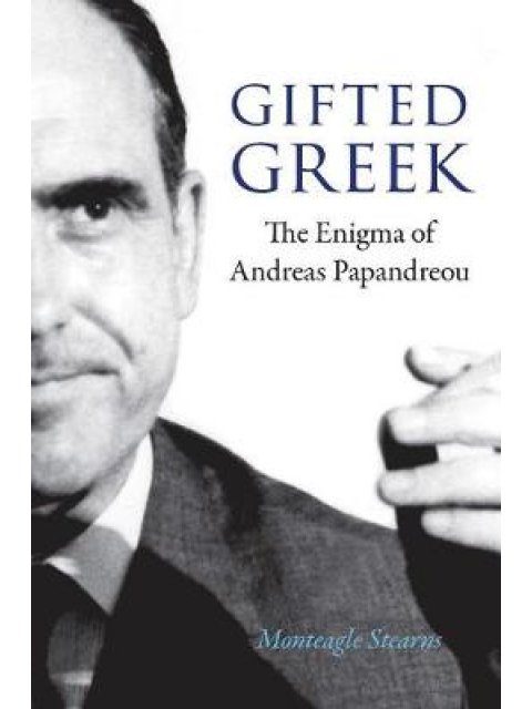 GIFTED GREEK : THE ENIGMA OF ANDREAS PAPANDREOU