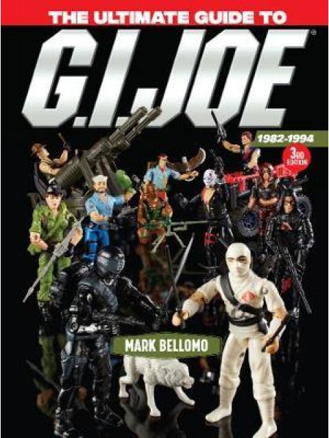 THE ULTIMATE GUIDE TO G.I. JOE 1982-1994