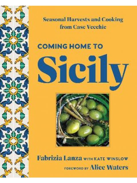COMING HOME TO SICILY : SEASONAL HARVESTS AND COOKING FROM CASE VECCHIE HC
