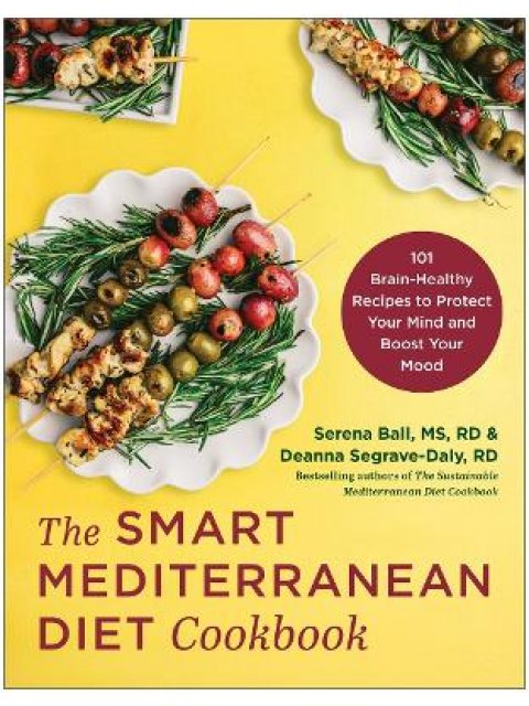 THE S/3/T MEDITERRANEAN DIET COOKBOOK : 101 BRAIN-HEALTHY RECIPES TO PROTECT YOUR MIND AND BOOST YOU