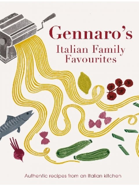 GENNARO'S ITALIAN FAMILY FAVOURITES : AUTHENTIC RECIPES FROM AN ITALIAN KITCHEN PB