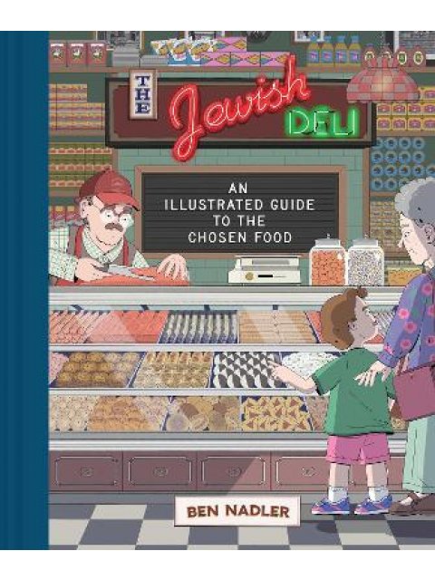 THE JEWISH DELI : AN ILLUSTRATED GUIDE TO THE CHOSEN FOOD PB