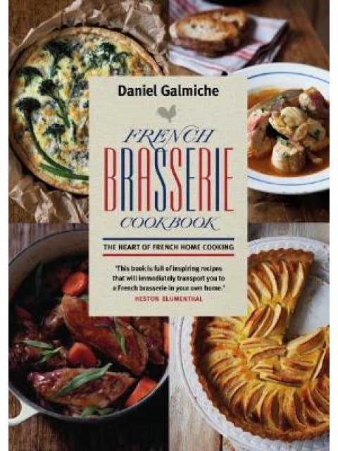 FRENCH BRASSERIE COOKBOOK : THE HEART OF FRENCH HOME COOKING PB