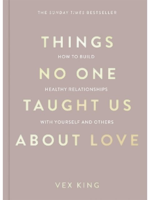 THINGS NO ONE TAUGHT US ABOUT LOVE