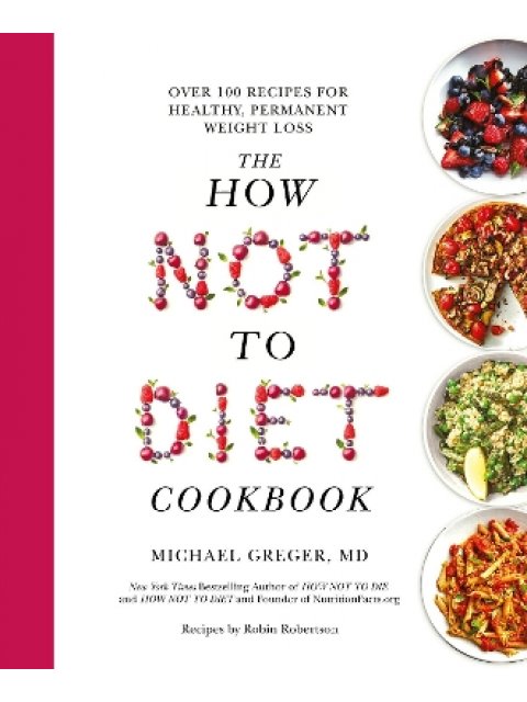 THE HOW NOT TO DIET COOKBOOK