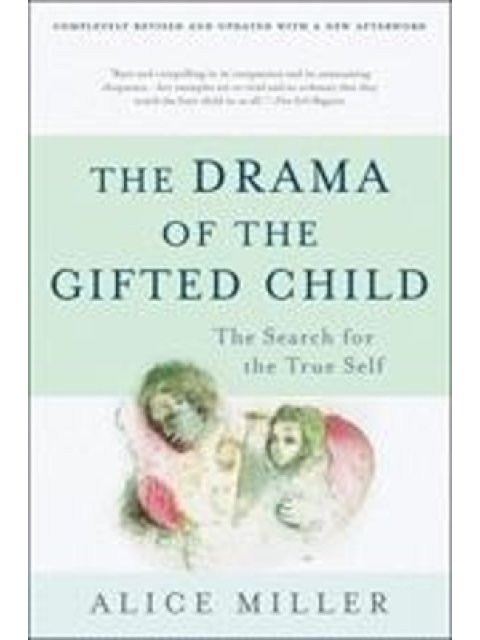 The Drama of the Gifted Child The Search for the True Self (Anniversary Edition)