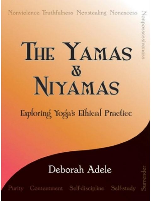 THE YAMAS AND NIYAMAS : EXPLORING YOGA'S ETHICAL PRACTICE
