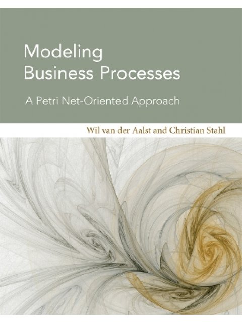 MODELING BUSINESS PROCESSES : A Petri Net-Oriented Approach HC