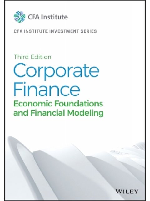 CORPORATE FINANCE :ECONOMIC FOUNDATIONS AND FINANCIAL MODELING
