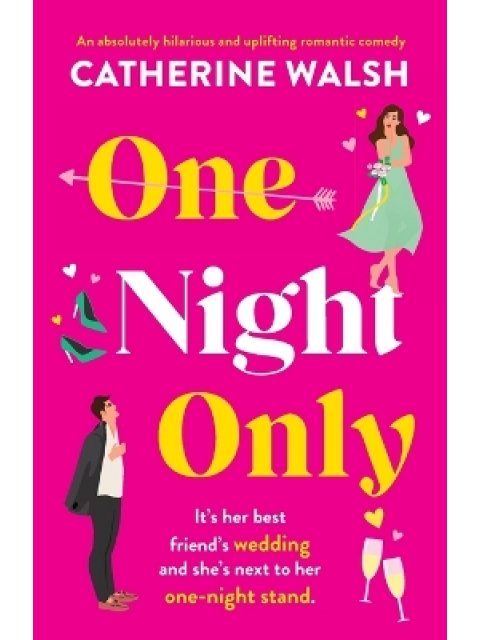 ONE NIGHT ONLY : AN ABSOLUTELY HILARIOUS AND UPLIFTING ROMANTIC COMEDY