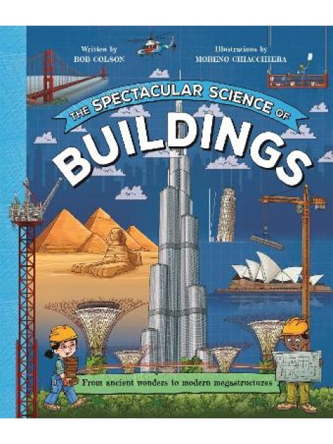 THE SPECTACULAR SCIENCE OF BUILDING