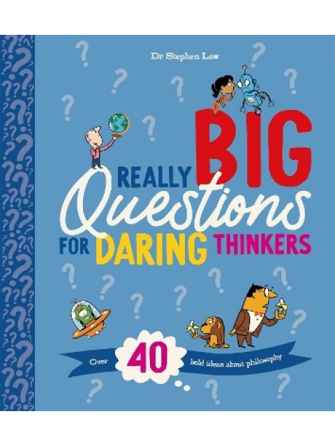 REALLY BIG QUESTIONS FOR DARING THI