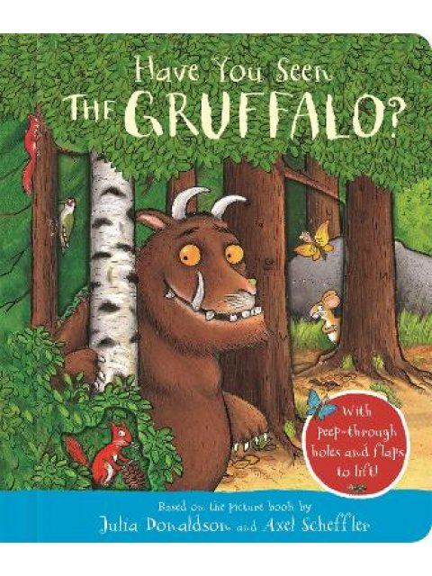 HAVE YOU SEEN THE GRUFFALO?