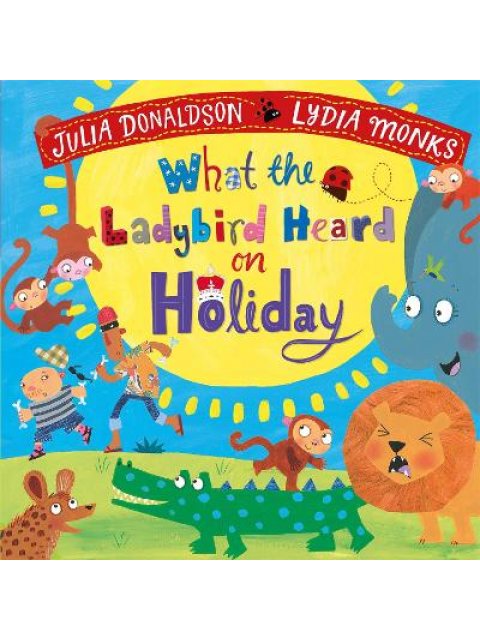 WHAT THE LADYBIRD HEARD ON HOLIDAY