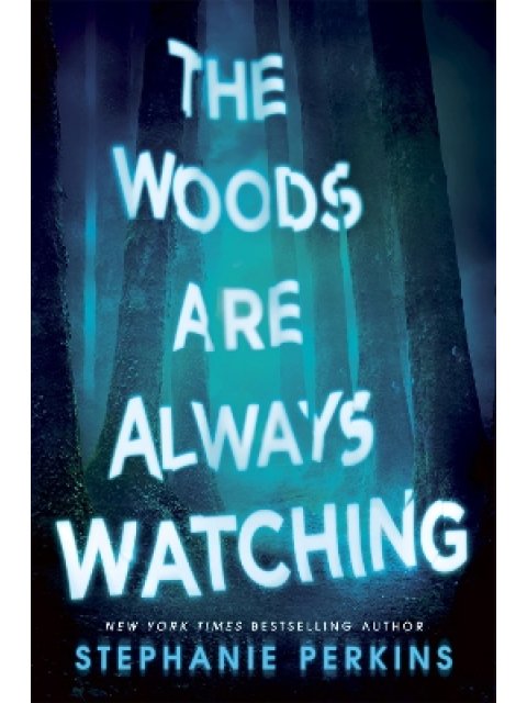 THE WOODS ARE ALWAYS WATCHING