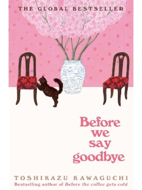 BEFORE WE SAY GOODBYE
