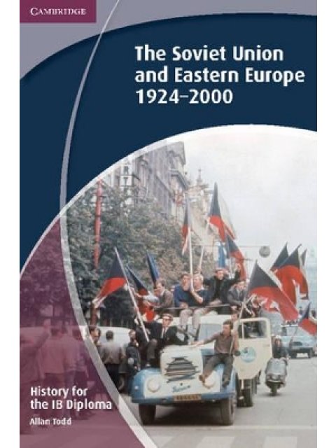HISTORY FOR THE IB DIPLOMA:THE SOVIET UNION AND EASTERN EUROPE 1924-2000