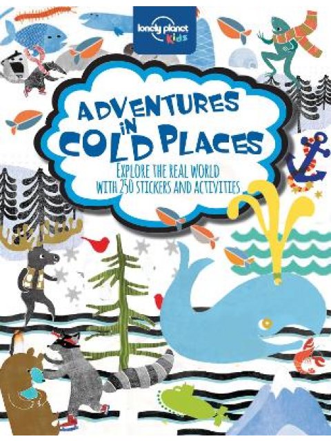 L.P. PLANET KIDS : ADVENTURES IN COLD PLACES, ACTIVITIES AND STICKER BOOKS 14TH ED PB B FORMAT