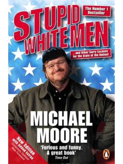 STUPID WHITE MEN ...AND OTHER SORRY EXCUSES FOR THE STATE OF THE NATION! PB B FORMAT