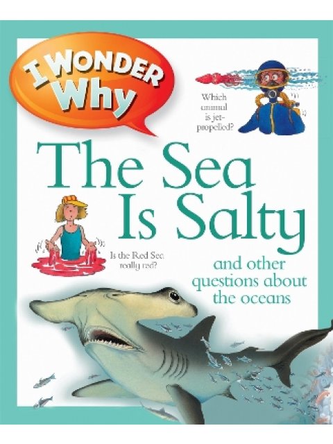 I WONDER WHY THE SEA IS SALTY