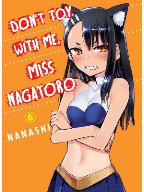 Don't Toy With Me Miss Nagatoro, Volume 6