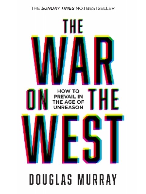 The War on the West : How to Prevail in the Age of Unreason