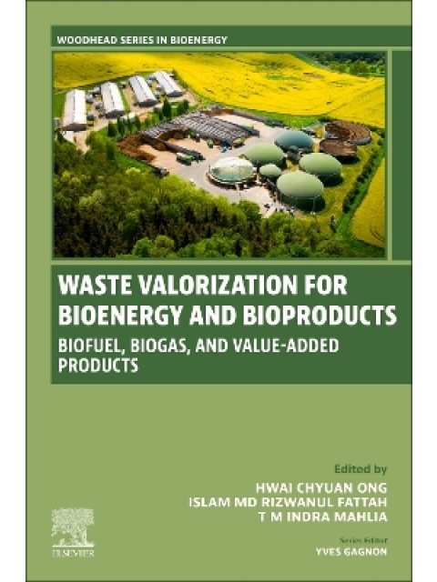 WASTE VALORIZATION FOR BIOENERGY AND BIOPRODUCTS : BIOFUELS, BIOGAS, AND VALUE-ADDED PRODUCTS PB