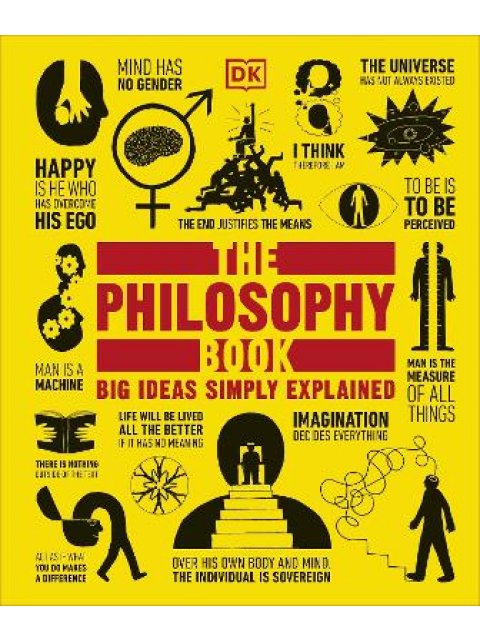 DK BIG IDEAS SIMPLY EXPLAINED: THE PHILOSOPHY BOOK HC