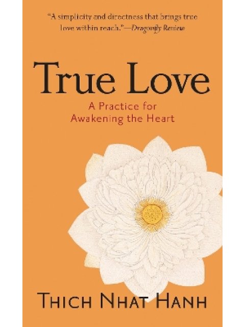 True Love : A Practice for Awakening the Heart