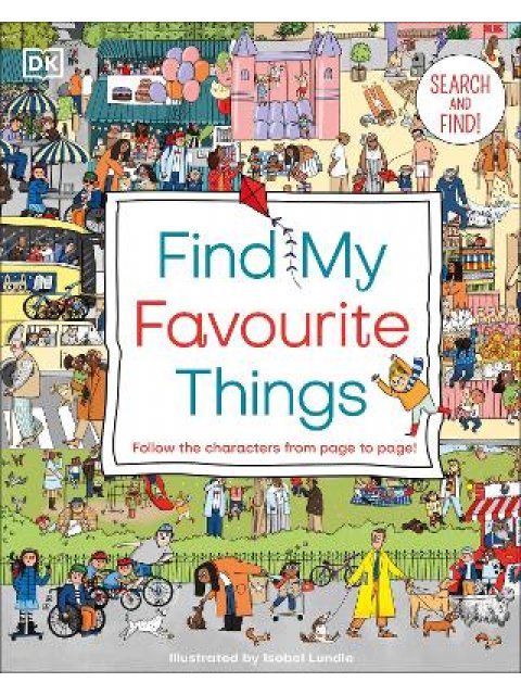 Find My Favourite Things : Search and find! Follow the characters from page to page!