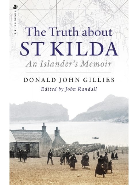 The Truth About St. Kilda : An Islander's Memoir PB