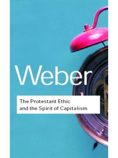 THE PROTESTANT ETHIC AND THE SPIRIT OF CAPITALISM PB