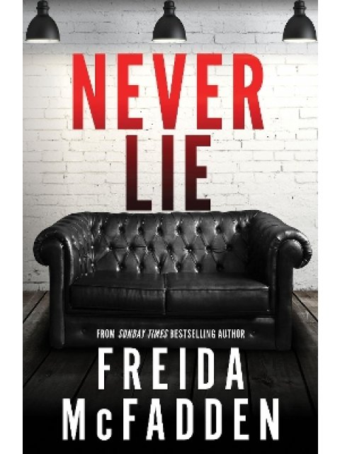 Never Lie : From the Sunday Times Bestselling Author of The Housemaid