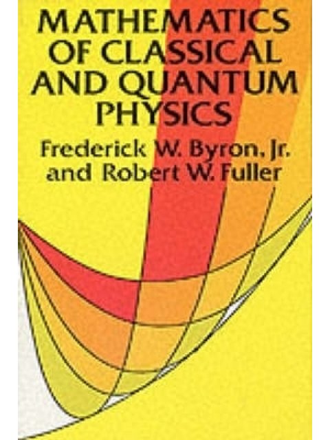 The Mathematics of Classical and Quantum Physics