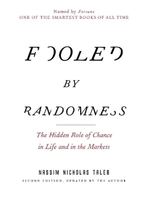 Fooled by Randomness : The Hidden Role of Chance in Life and in the Markets : 1