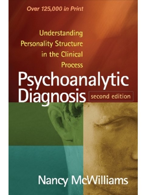 Psychoanalytic Diagnosis, Second Edition : Understanding Personality Structure in the Clinical Proce