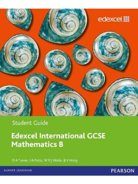PEARSON EDEXCEL INTERNATIONAL GCSE MATHEMATICS B STUDENT GUIDE