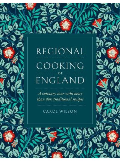 REGIONAL COOKING OF ENGLAND : A CULINARY TOUR WITH MORE THAN 280 TRADITIONAL RECIPES HC
