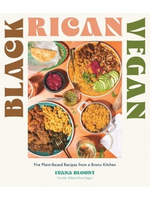 BLACK RICAN VEGAN : FIRE PLANT-BASED RECIPES FROM A BRONX KITCHEN PB