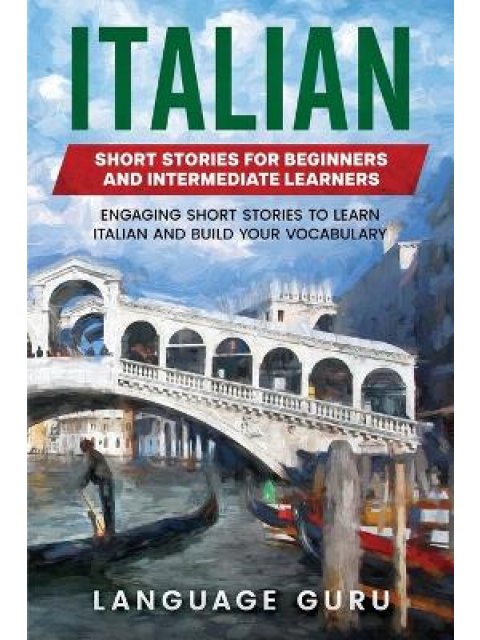 ITALIAN SHORT STORIES FOR BEGINNERS AND INTERMEDIATE LEARNERS