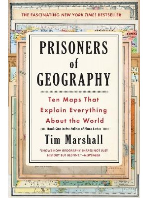 PRISONERS OF GEOGRAPHY: TEN MAPS THAT EXPLAIN EVERYTHING ABOUT THE WORLD (POLITICS OF PLACE)