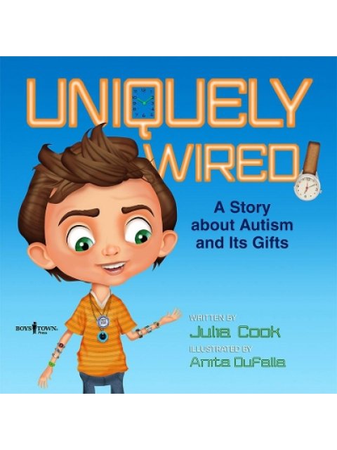 UNIQUELY WIRED :A STORY ABOUT AUTISM AND ITS GIFTS PB