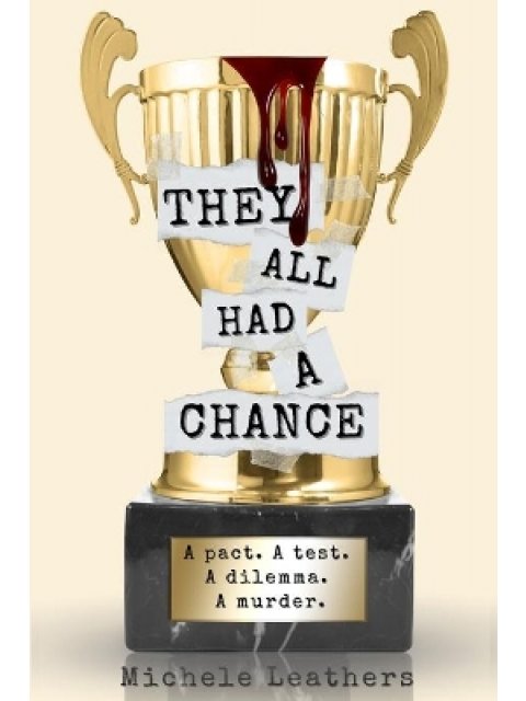 THEY ALL HAD A CHANCE : A PACT. A TEST. A DILEMMA. A MURDER. : 4