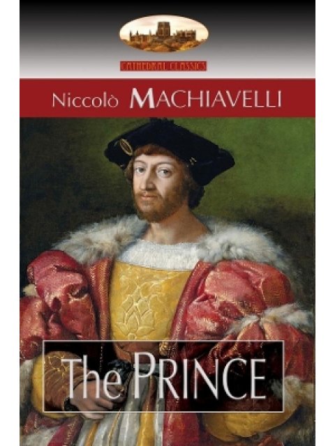 The Prince : Translated by N. H. Thomson with Preface by Luigi Ricci and Biographical Sketch by Herb