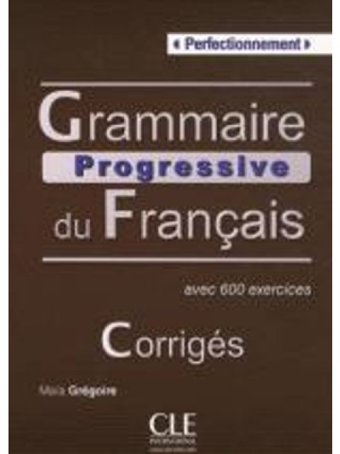 GRAMMAIRE PROGRESSIVE FRANCAIS PERFECTIONNEMENT CORRIGES