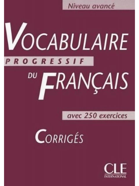 VOCABULAIRE PROGRESSIF DU FRANCAIS AVANCE CORRIGES @