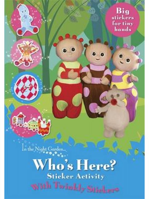 IN THE NIGHT GARDEN: WHO'S HERE? TWINKLY STICKERS PB