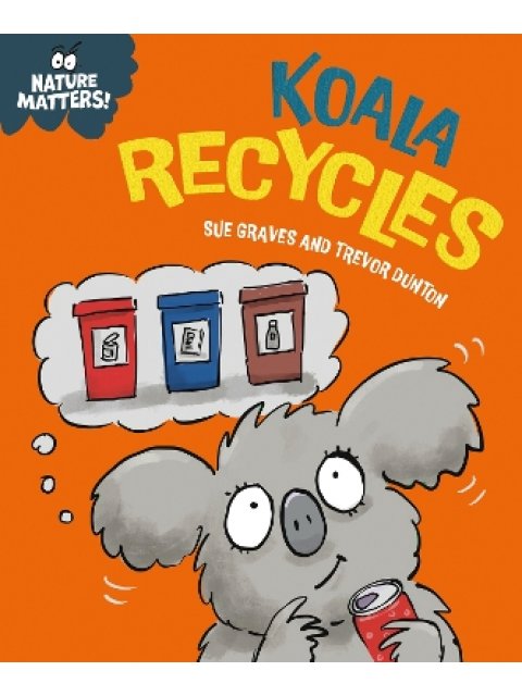 NATURE MATTERS: KOALA RECYCLES HC