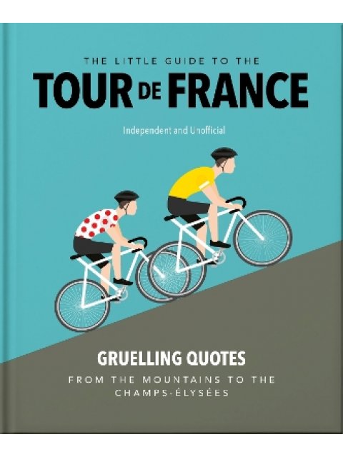 THE LITTLE GUIDE TO THE TOUR DE FRANCE HC