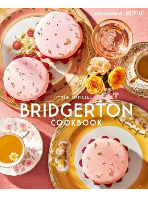 THE OFFICIAL BRIDGERTON COOKBOOK HC